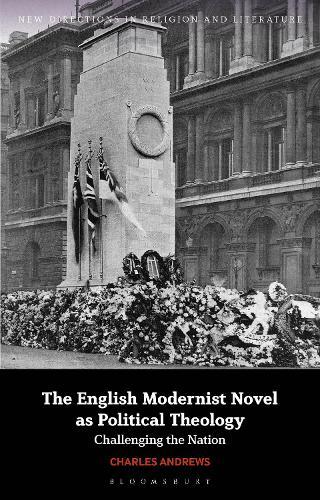 The English Modernist Novel as Political Theology: Challenging the Nation  by Charles Andrews (Whitworth University, USA) at Abbey's Bookshop, 