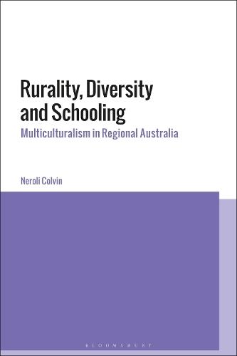 Rurality, Diversity and Schooling: Multiculturalism in Regional Australia  by Neroli Colvin (late of University of Technology Sydney, Australia) at Abbey's Bookshop, 
