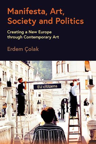Manifesta, Art, Society and Politics: Creating a New Europe through Contemporary Art  by Erdem Çolak at Abbey's Bookshop, 