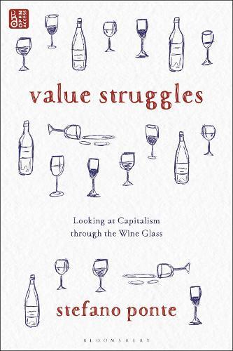 Value Struggles: Looking at Capitalism through the Wine Glass  by Stefano Ponte at Abbey's Bookshop, 