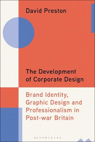 The Development of Corporate Design: Brand Identity, Graphic Design and Professionalism in Post-war Britain  by David Preston (University of the Arts London, UK) at Abbey's Bookshop, 