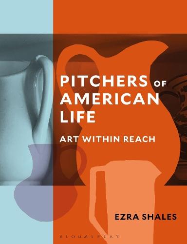 Pitchers of American Life: Art Within Reach  by Ezra Shales (Massachusetts College of Art and Design, USA) at Abbey's Bookshop, 