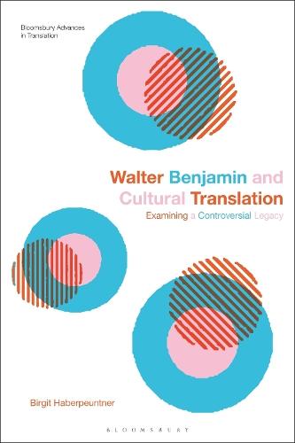 Walter Benjamin and Cultural Translation: Examining a Controversial Legacy  by Birgit Haberpeuntner (University of Vienna, Austria) at Abbey's Bookshop, 