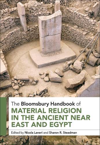 The Bloomsbury Handbook of Material Religion in the Ancient Near East and Egypt  by Nicola Laneri (University of Catania, Italy) at Abbey's Bookshop, 