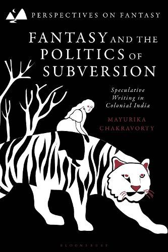 Fantasy and the Politics of Subversion: Speculative Writing in Colonial India