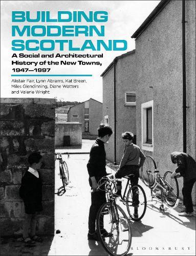 Building Modern Scotland: A Social and Architectural History of the New Towns, 1947–1997  by Alistair Fair (University of Edinburgh, UK) at Abbey's Bookshop, 