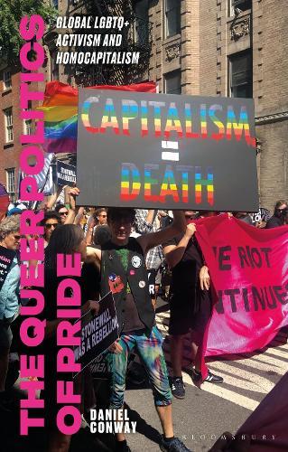 The Queer Politics of Pride: Global LGBTQ+ Activism and Homocapitalism  by Daniel Conway (University of Westminster, UK) at Abbey's Bookshop, 