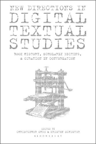 New Directions in Digital Textual Studies: Book History, Scholarly Editing and Curation in Conversation  by Christopher Ohge (School of Advanced Study, University of London, UK.) at Abbey's Bookshop, 