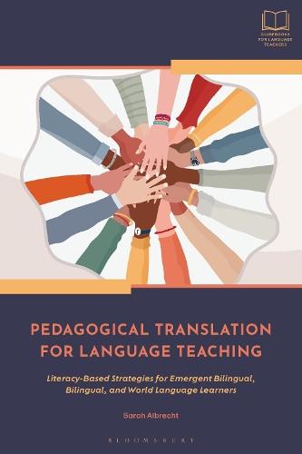 Pedagogical Translation for Language Teaching: Literacy-Based Strategies for Emergent Bilingual, Bilingual, and World Language Learners  by Sarah Albrecht (University of Houston-Downtown, US) at Abbey's Bookshop, 