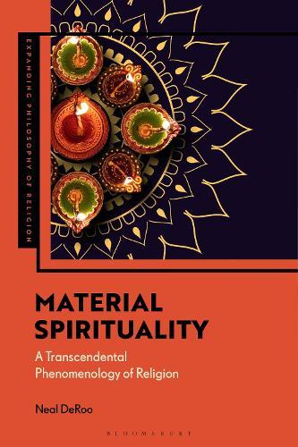 Material Spirituality: A Transcendental Phenomenology of Religion  by Neal DeRoo (The Institute for Christian Studies in Toronto, Canada) at Abbey's Bookshop, 