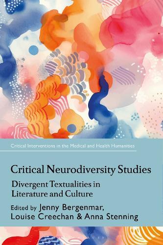 Critical Neurodiversity Studies: Divergent Textualities in Literature and Culture  by Jenny Bergenmar (University of Gothenburg, Sweden.) at Abbey's Bookshop, 