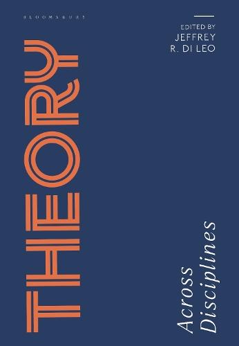 Theory Across Disciplines  by Professor Jeffrey R. Di Leo (Texas A&M University-Victoria, USA) at Abbey's Bookshop, 