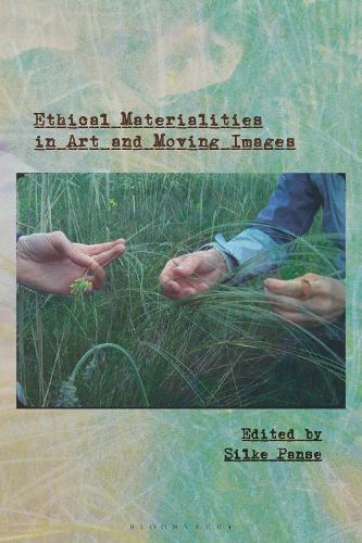 Ethical Materialities in Art and Moving Images  by Dr Silke Panse (Reader in Film, Art and Philosophy, University for the Creative Arts, UK) at Abbey's Bookshop, 