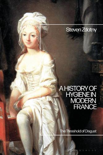 A History of Hygiene in Modern France: The Threshold of Disgust  by Steven Zdatny (University of Vermont, USA) at Abbey's Bookshop, 