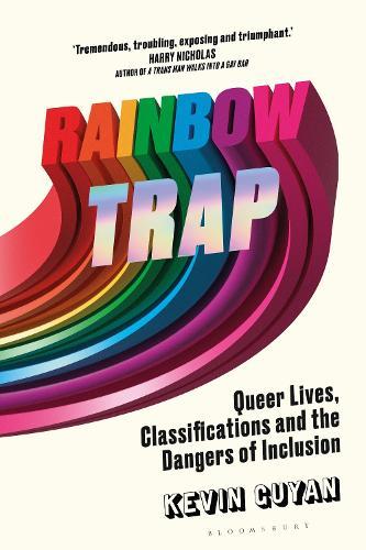 Rainbow Trap: Queer Lives, Classifications and the Dangers of Inclusion  by Kevin Guyan (University of Edinburgh, UK) at Abbey's Bookshop, 