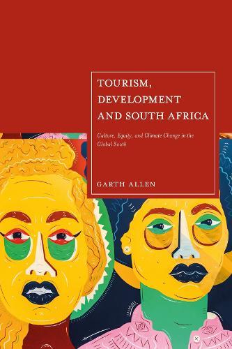 Tourism, Development and South Africa: Culture, Equity and Climate Change in the Global South  by Garth Allen at Abbey's Bookshop, 