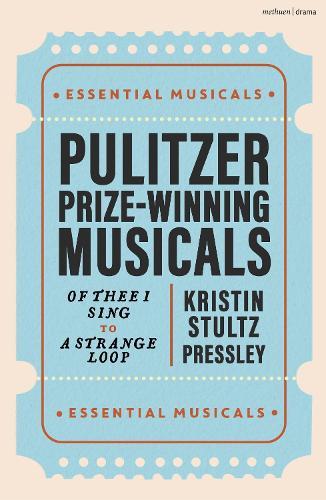 Pulitzer Prize-Winning Musicals: Of Thee I Sing to A Strange Loop  by Kristin Stultz Pressley (American Broadway Historian) at Abbey's Bookshop, 
