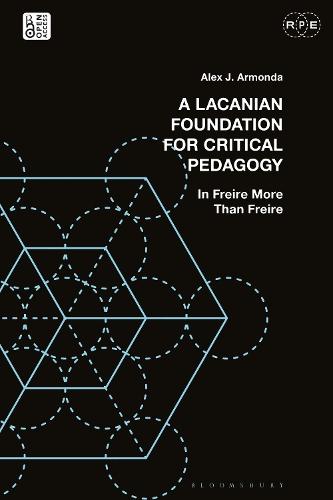 A Lacanian Foundation For Critical Pedagogy: In Freire More Than Freire  by Alex J. Armonda (Southern Illinois University, USA) at Abbey's Bookshop, 