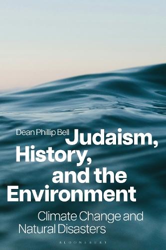 Judaism, History, and the Environment: Climate Change and Natural Disasters  by Dean Phillip Bell (Spertus Institute for Jewish Learning and Leadership, USA) at Abbey's Bookshop, 