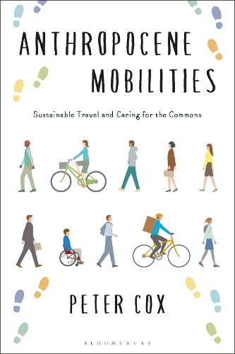 Anthropocene Mobilities: Sustainable Travel and Caring for the Commons  by Peter Cox at Abbey's Bookshop, 