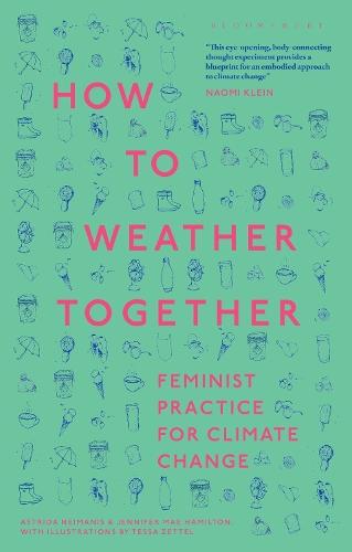 How to Weather Together: Feminist Practice for Climate Change  by Dr Astrida Neimanis (University of Sydney, Australia) at Abbey's Bookshop, 