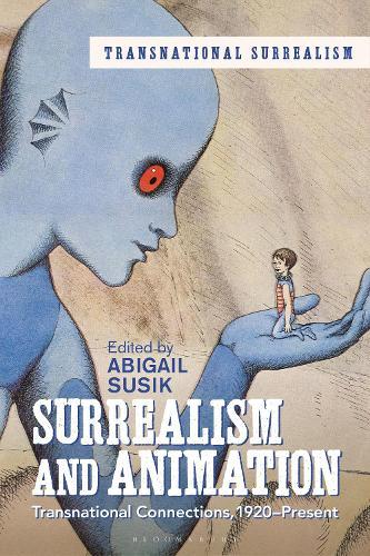 Surrealism and Animation: Transnational Connections, 1920-Present  by Abigail Susik (Willamette University, USA) at Abbey's Bookshop, 