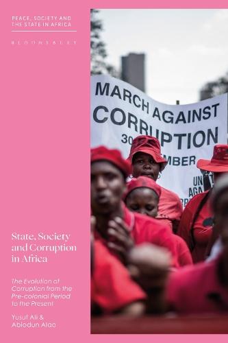 State, Society and Corruption in Africa: The Evolution of Corruption from the Pre-colonial Period to the Present  by Yusuf Ali at Abbey's Bookshop, 