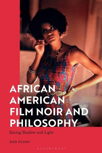 African American Film Noir and Philosophy: Racing Shadow and Light  by Professor Dan Flory (Montana State University, USA) at Abbey's Bookshop, 