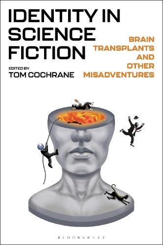 Identity in Science Fiction: Brain Transplants and Other Misadventures  by Dr Tom Cochrane (Flinders University, Australia) at Abbey's Bookshop, 