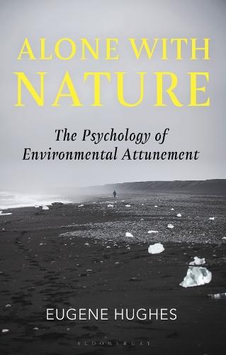 Alone with Nature: The Psychology of Environmental Attunement  by Dr Eugene Hughes at Abbey's Bookshop, 