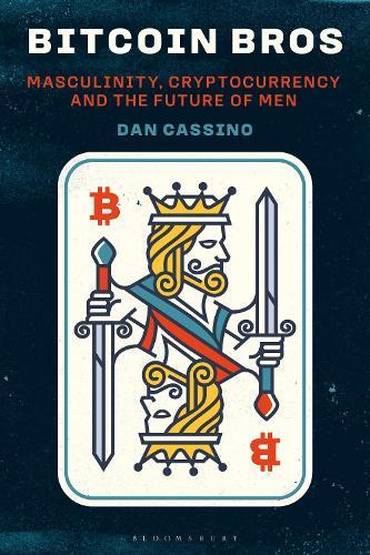 Bitcoin Bros: Masculinity, Cryptocurrency, and the Future of Men  by Professor Dan Cassino (Fairleigh Dickinson University) at Abbey's Bookshop, 