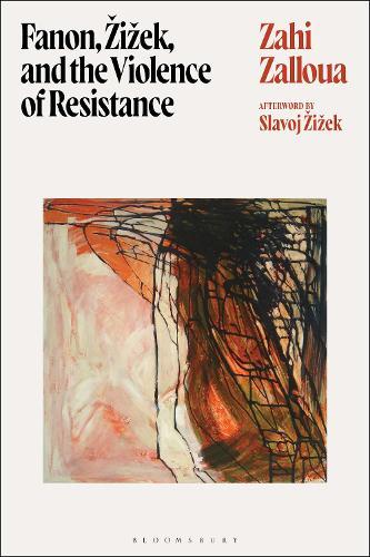 Fanon, Žižek, and the Violence of Resistance  by Zahi Zalloua (Department of Foreign Languages and Literatures / Whitman College, Whitman College, USA) at Abbey's Bookshop, 