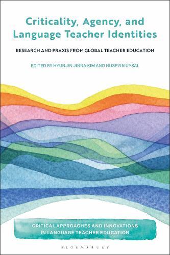 Criticality, Agency, and Language Teacher Identities: Research and Praxis from Global Teacher Education  by Hyunjin Jinna Kim (Western Michigan University, USA) at Abbey's Bookshop, 