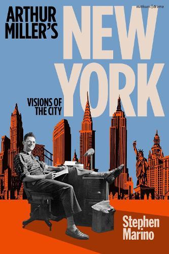 Arthur Miller’s New York: Visions of the City  by Stephen Marino (Formerly of St Francis College, Brooklyn, USA) at Abbey's Bookshop, 
