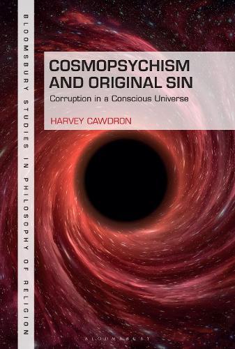 Cosmopsychism and Original Sin: Corruption in a Conscious Universe  by Harvey Cawdron (Author, University of St Andrews, UK) at Abbey's Bookshop, 