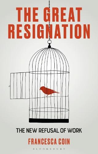 The Great Resignation: The New Refusal of Work  by Francesca Coin (University of Parma, Italy) at Abbey's Bookshop, 