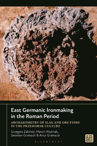 East Germanic Ironmaking in the Roman Period: Archaeometry of Slag and Ore Finds in the Przeworsk Culture  by Grzegorz Zabinski (Jan Dlugosz University, Poland) at Abbey's Bookshop, 