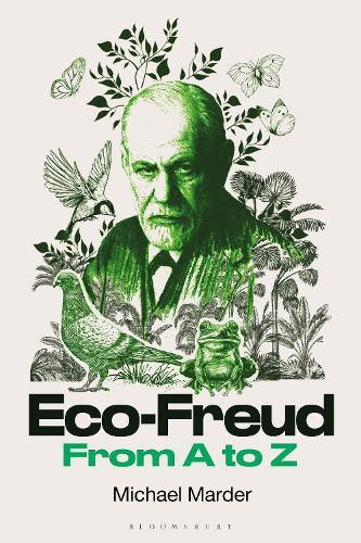 Eco-Freud From A to Z  by Dr. Michael Marder (University of the Basque Country, Vitoria-Gasteiz, Spain) at Abbey's Bookshop, 