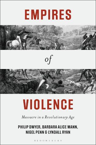 Empires of Violence: Massacre in a Revolutionary Age  by Philip Dwyer (University of Newcastle, Australia.) at Abbey's Bookshop, 