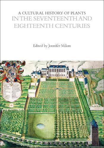 A Cultural History of Plants in the Seventeenth and Eighteenth Centuries  by Jennifer Milam (University of Newcastle, Australia) at Abbey's Bookshop, 