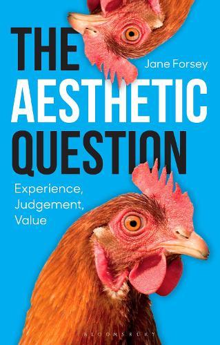 The Aesthetic Question: Experience, Judgement, Value  by Professor Jane Forsey (University of Winnipeg, Canada) at Abbey's Bookshop, 