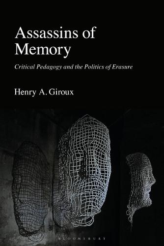Assassins of Memory: Critical Pedagogy and the Politics of Erasure  by Henry A. Giroux (McMaster University, Canada) at Abbey's Bookshop, 