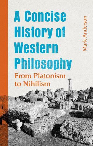 A Concise History of Western Philosophy: From Platonism to Nihilism  by Mark  Anderson (Belmont University, USA) at Abbey's Bookshop, 