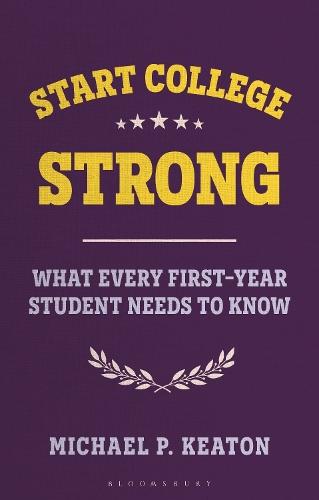 Start College Strong: What Every First-Year Student Needs to Know  by Professor Michael Keaton (Southern Wesleyan University, USA) at Abbey's Bookshop, 