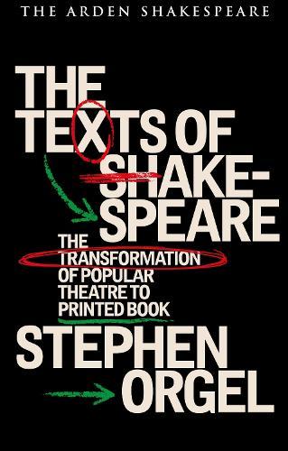 The Texts of Shakespeare: The Transformation of Popular Theatre to Printed Book  by Stephen Orgel (Stanford University, USA) at Abbey's Bookshop, 