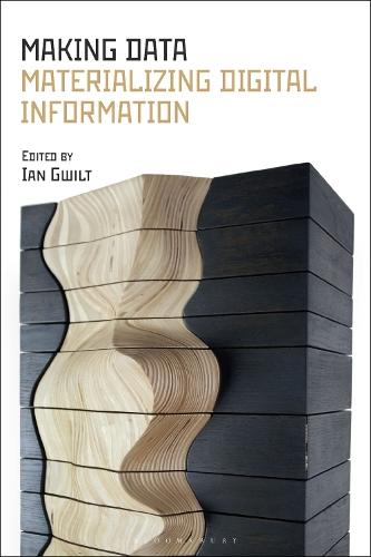 Making Data: Materializing Digital Information  by Ian Gwilt (University of South Australia, Australia) at Abbey's Bookshop, 