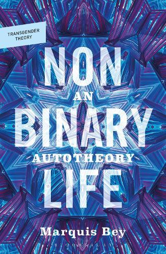 Nonbinary Life: An Autotheory  by Professor Marquis Bey at Abbey's Bookshop, 