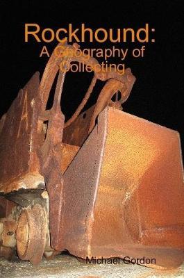 Rockhound: A Geography of Collecting  by Michael Gordon at Abbey's Bookshop, 