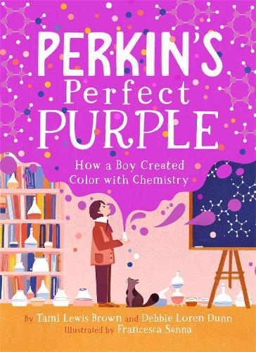 Perkin's Perfect Purple: How a Boy Created Color with Chemistry  by Debbie Loren Dunn at Abbey's Bookshop, 