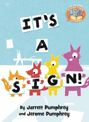 It's a Sign ( Elephant & Piggie Like Reading )  by Jarrett Pumphrey at Abbey's Bookshop, 